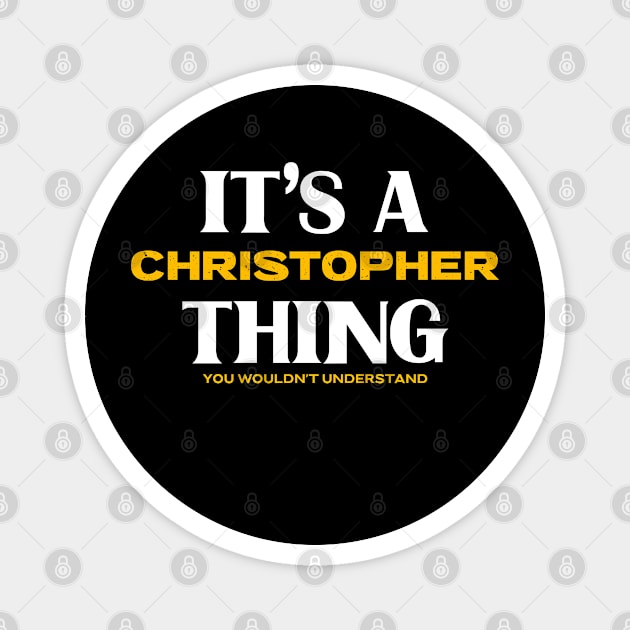 It's a Christopher Thing You Wouldn't Understand Magnet by Insert Name Here